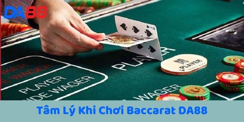 Tâm Lý Khi Chơi Baccarat DA88