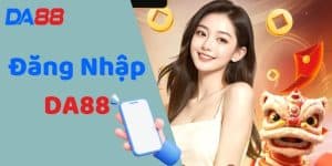 Đăng Nhập DA88 Truy Cập Nhanh Chóng Chơi Game Mượt Mà